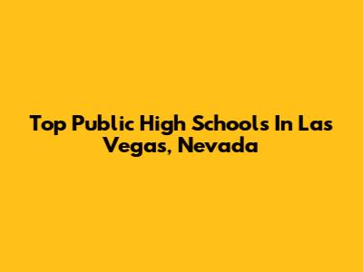 Top Public High Schools In Las Vegas, Nevada