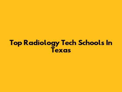 Top Radiology Tech Schools In Texas