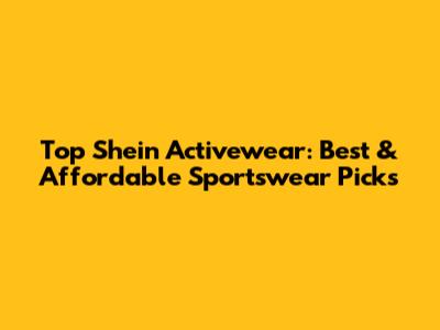 Top Shein Activewear: Best & Affordable Sportswear Picks