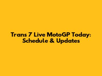 Trans 7 Live MotoGP Today: Schedule & Updates