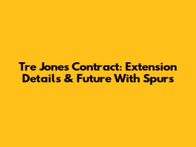 Tre Jones Contract: Extension Details & Future With Spurs