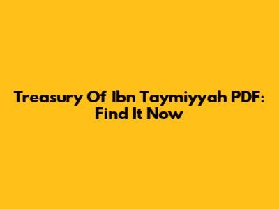 Treasury Of Ibn Taymiyyah PDF: Find It Now