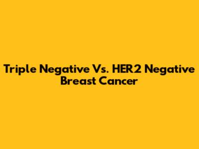 Triple Negative Vs. HER2 Negative Breast Cancer
