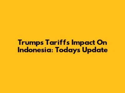 Trump's Tariffs Impact On Indonesia: Today's Update