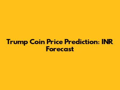 Trump Coin Price Prediction: INR Forecast