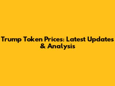 Trump Token Prices: Latest Updates & Analysis