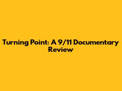 Turning Point: A 9/11 Documentary Review