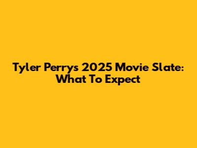 Tyler Perry's 2025 Movie Slate: What To Expect