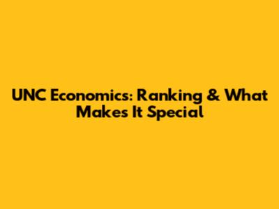UNC Economics: Ranking & What Makes It Special