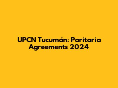 UPCN Tucumán: Paritaria Agreements 2024