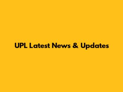 UPL Latest News & Updates