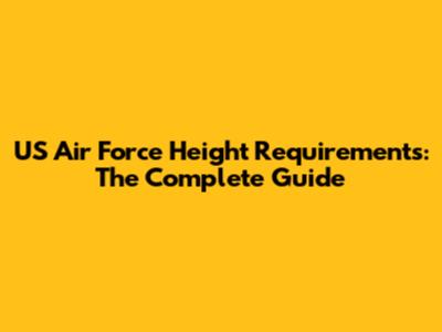 US Air Force Height Requirements: The Complete Guide