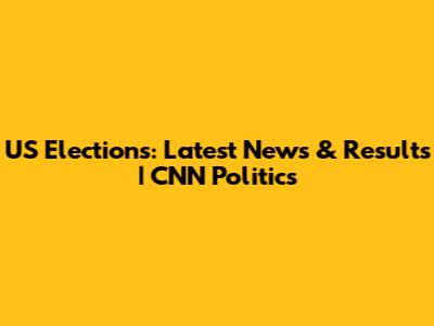 US Elections: Latest News & Results | CNN Politics