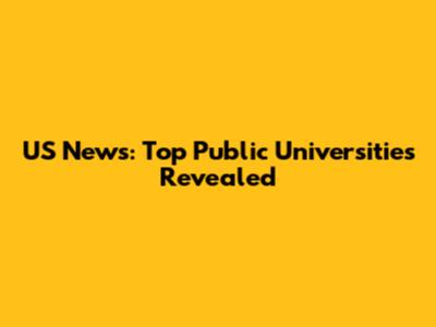 US News: Top Public Universities Revealed