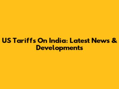 US Tariffs On India: Latest News & Developments