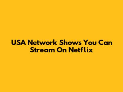 USA Network Shows You Can Stream On Netflix