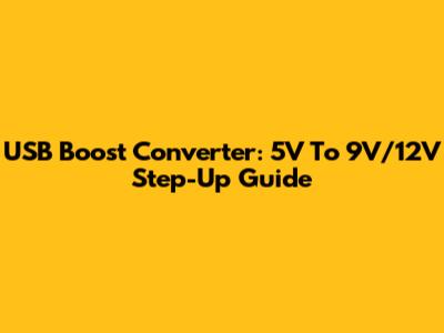 USB Boost Converter: 5V To 9V/12V Step-Up Guide