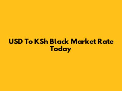USD To KSh Black Market Rate Today