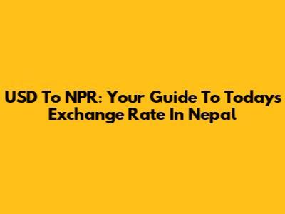 USD To NPR: Your Guide To Today's Exchange Rate In Nepal