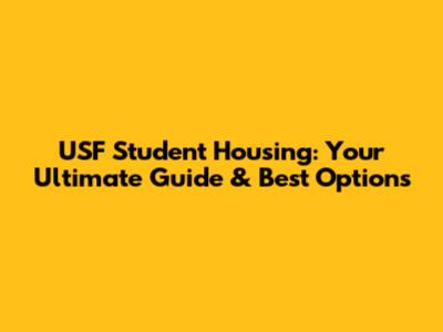 USF Student Housing: Your Ultimate Guide & Best Options