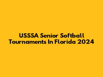 USSSA Senior Softball Tournaments In Florida 2024