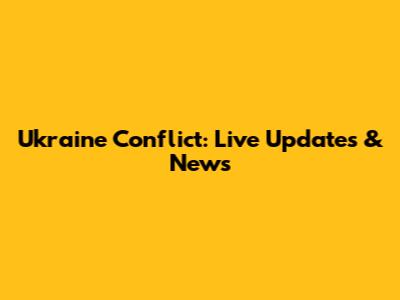 Ukraine Conflict: Live Updates & News