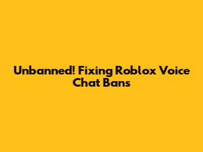 Unbanned! Fixing Roblox Voice Chat Bans