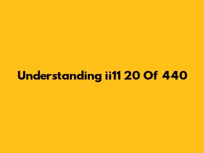 Understanding "ii11 20 Of 440"