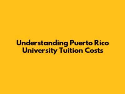 Understanding Puerto Rico University Tuition Costs
