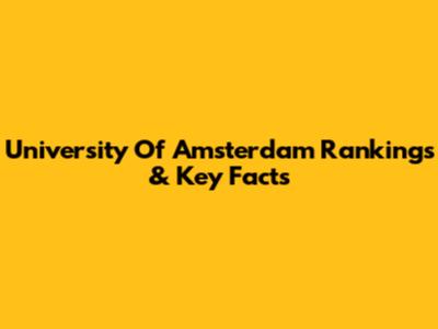 University Of Amsterdam Rankings & Key Facts