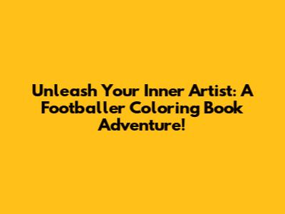 Unleash Your Inner Artist: A Footballer Coloring Book Adventure!