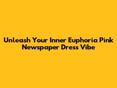 Unleash Your Inner Euphoria Pink Newspaper Dress Vibe