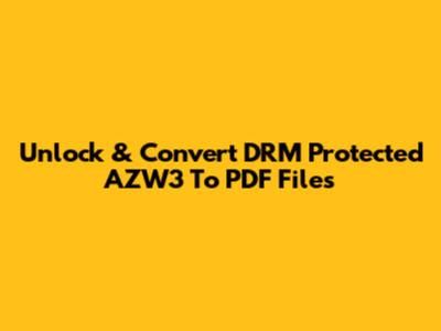 Unlock & Convert DRM Protected AZW3 To PDF Files