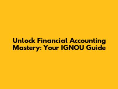 Unlock Financial Accounting Mastery: Your IGNOU Guide