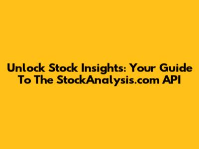 Unlock Stock Insights: Your Guide To The StockAnalysis.com API