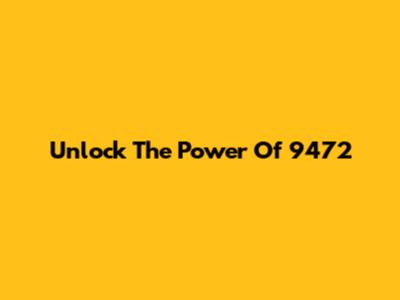 Unlock The Power Of 9472