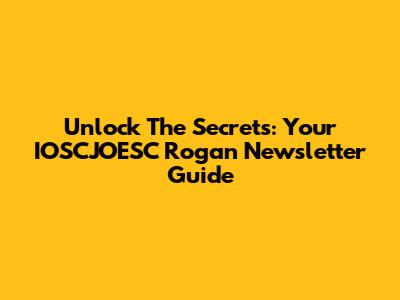 Unlock The Secrets: Your IOSCJOESC Rogan Newsletter Guide
