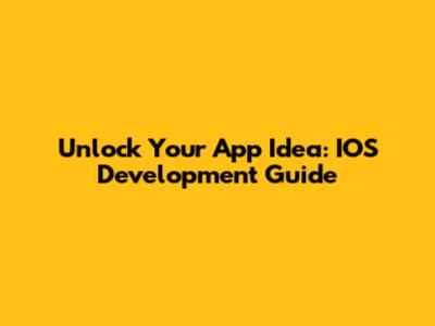 Unlock Your App Idea: IOS Development Guide