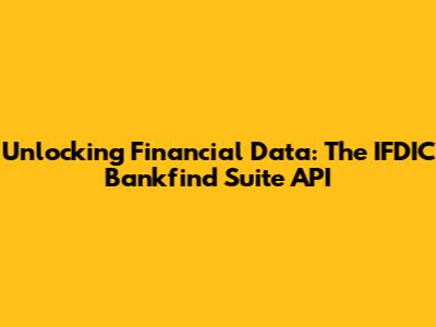 Unlocking Financial Data: The IFDIC Bankfind Suite API