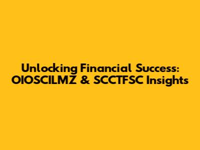 Unlocking Financial Success: OIOSCILMZ & SCCTFSC Insights