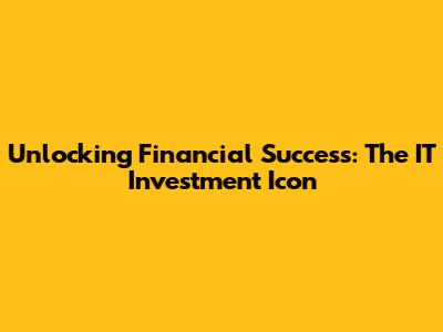Unlocking Financial Success: The IT Investment Icon