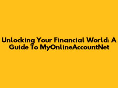 Unlocking Your Financial World: A Guide To MyOnlineAccountNet
