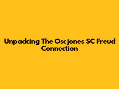 Unpacking The Oscjones SC Freud Connection