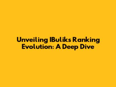 Unveiling IBulik's Ranking Evolution: A Deep Dive
