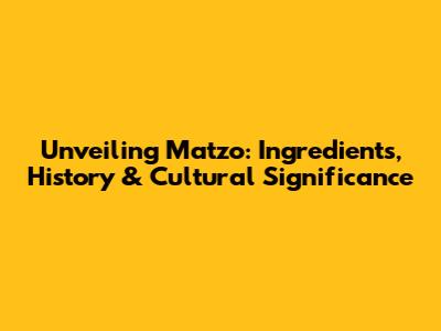 Unveiling Matzo: Ingredients, History & Cultural Significance