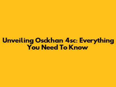 Unveiling Osckhan 4sc: Everything You Need To Know