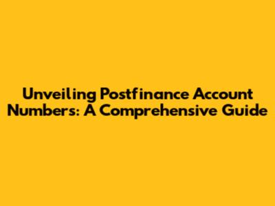 Unveiling Postfinance Account Numbers: A Comprehensive Guide