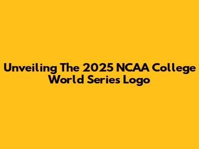 Unveiling The 2025 NCAA College World Series Logo