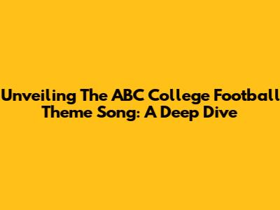Unveiling The ABC College Football Theme Song: A Deep Dive