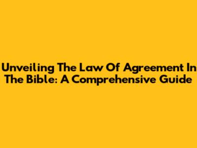 Unveiling The Law Of Agreement In The Bible: A Comprehensive Guide